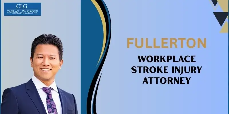 best fullerton workplace stroke injury attorney